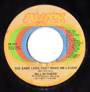 Bill Withers - The Same Love That Made Me Laugh