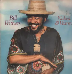 Bill Withers - Naked & Warm