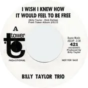 The Billy Taylor Trio - I Wish I Knew How It Would Feel To Be Free
