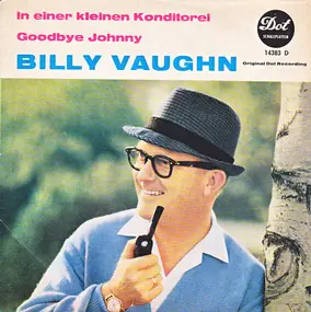 Billy Vaughn - In Einer Kleinen Konditorei / Goodbye Johnny