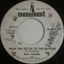 7inch Vinyl Single - Billy Walker - From The Bottle To The Bottom