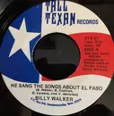 7inch Vinyl Single - Billy Walker - He Sang The Songs About El Paso / All I've Got Up My Sleeves
