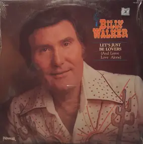 Billy Walker - Let's Just Be Lovers (And Leave Love Alone)