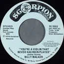 7inch Vinyl Single - Billy Walker - You're A Violin That Never Has Been Played