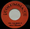 7inch Vinyl Single - Billy Walker - Yes, I've Made It