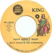 Billy Ward And His Dominoes - Have Mercy Baby / Sixty Minute Man