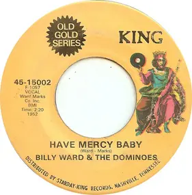 Billy Ward and His Dominoes - Have Mercy Baby / Sixty Minute Man