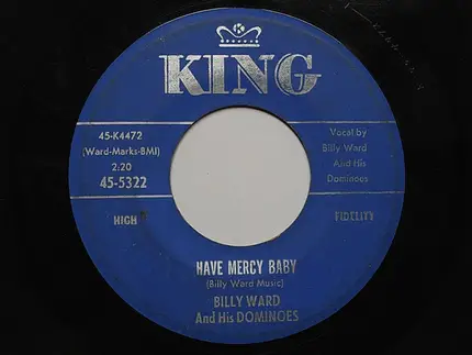 Billy Ward And His Dominoes - Have Mercy Baby / Sixty Minute Man