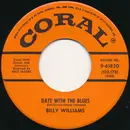 7inch Vinyl Single - Billy Williams - Date With The Blues / I'm Gonna Sit Right Down And Write Myself A Letter