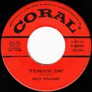 7inch Vinyl Single - Billy Williams - It's Prayin' Time / I'll Get By (As Long As I Have You)