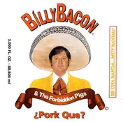Billy Bacon & the Forbidden Pigs - ¿ Pork Que ?