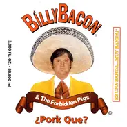 Billy Bacon & The Forbidden Pigs - ¿ Pork Que ?
