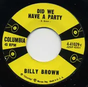 Billy Brown - Did We Have A Party / It's Love