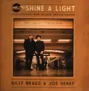 LP - Billy Bragg & Joe Henry - Shine A Light : Field Recordings From The Great American Railroad - 180g, Gatefold