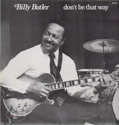 Billy Butler - Don't Be That Way