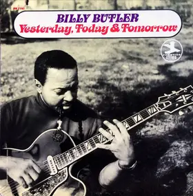 Billy Butler - Yesterday, Today & Tomorrow