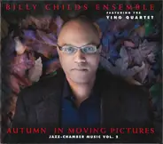 Billy Childs Ensemble - Autumn: In Moving Pictures (Jazz-Chamber Music Vol. 2)