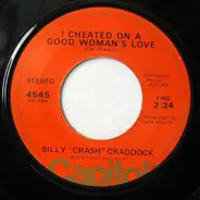 Billy 'Crash' Craddock - I Cheated On A Good Woman's Love / Not A Day Goes By