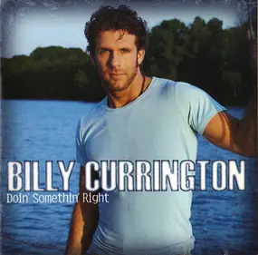 Billy Currington - Doin' Somethin' Right