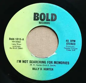 Billy D. Hunter - I'm Not Searching For Memories / When Did Right Become Wrong