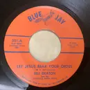 7inch Vinyl Single - Billy Deaton And The Carolina Home Folks - Let Jesus Bear Your Cross / Gods Word Is Law