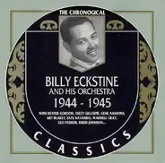 Billy Eckstine And His Orchestra - 1944-1945