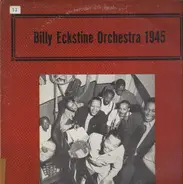 Billy Eckstine And His Orchestra - Billy Eckstine Orchestra 1945