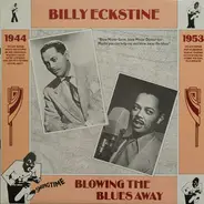 Billy Eckstine - Blowing The Blues Away 1944-1953