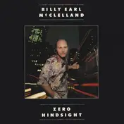 Billy Earl McClelland - Zero Hindsight