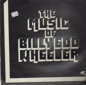 Billy Edd Wheeler - The Music Of Billy Edd Wheeler