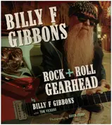 Billy F Gibbons - Billy F Gibbons: Rock + Roll Gearhead