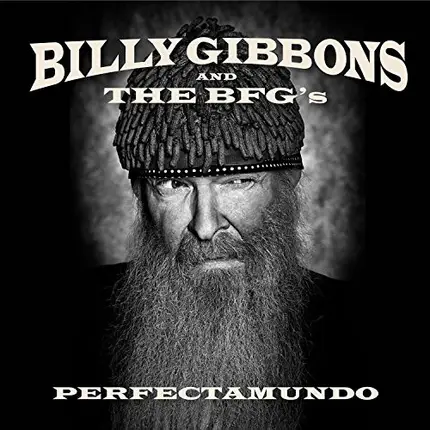 Billy Gibbons and The BFG's - Perfectamundo