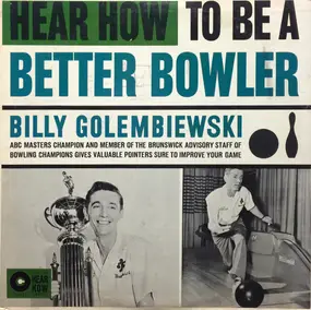 Billy Golembiewski - Hear How To Be A Better Bowler
