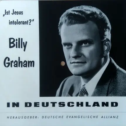 Billy Graham - Ist Jesus Intolerant?