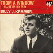 Billy J. Kramer & The Dakotas - From A Window / I'll Be On My Way