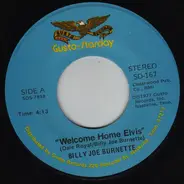Billy Joe Burnette - Welcome Home Elvis / I Haven't Seen Mama In Years