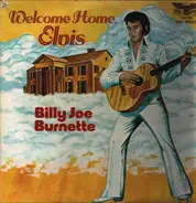 Billy Joe Burnette - Welcome Home, Elvis