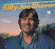 Billy Joe Shaver - I'm just an old chunk of coal (but I'm gonna be a diamond someday)