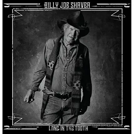 Billy Joe Shaver - Long in the Tooth