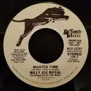 7inch Vinyl Single - Billy Joe Royal - Wasted Time