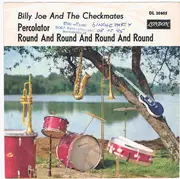 7inch Vinyl Single - Billy Joe & The Checkmates - Percolator / Round And Round And Round And Round