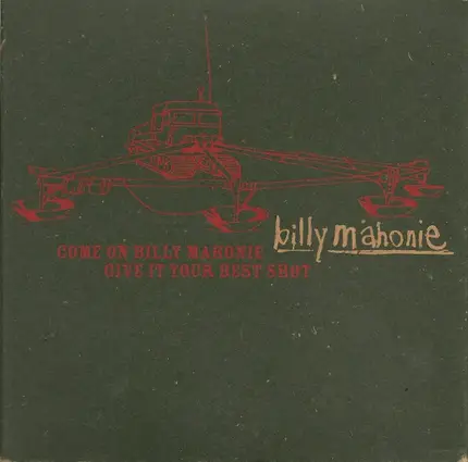 Billy Mahonie - Come On Billy Mahonie Give It Your Best Shot