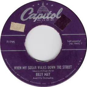 Billy May - When My Sugar Walks Down The Street / I Guess I'll Have To Change My Plans