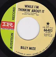 Billy Mize - While I'm Thinkin' About It