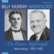 Billy Murray - Anthology - The Denver Nightingale