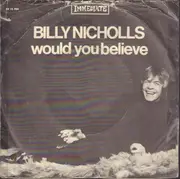 7inch Vinyl Single - Billy Nicholls - Would You Believe