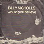 Billy Nicholls - Would You Believe