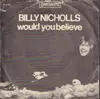 7inch Vinyl Single - Billy Nicholls - Would You Believe