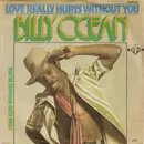 7inch Vinyl Single - Billy Ocean - Love Really Hurts Without You