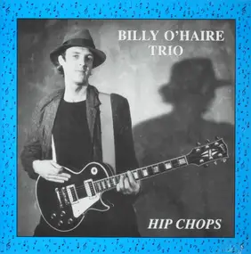 Billy O'Haire Trio - Hip Chops